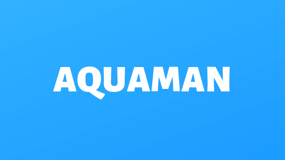 「アクアマン」評価・感想|DCアメコミ映画復活の狼煙