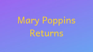 映画「メリー・ポピンズ リターンズ」感想＆評価|前作の再現に徹した王道ミュージカル